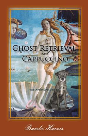 Book cover of Ghost Retrieval and Cappuccino