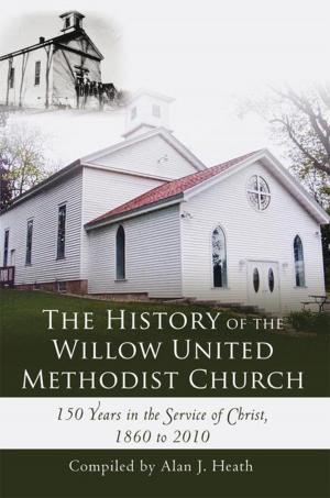 Cover of the book The History of the Willow United Methodist Church by KrZista Jacob