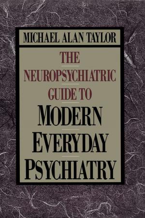 Cover of the book Neuropsychiatric Guide to Modern Everyday Psychiat by Marjorie Celona