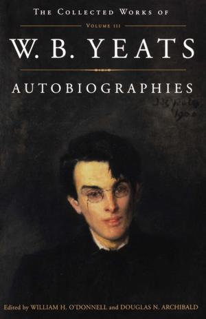 Book cover of The The Collected Works of W.B. Yeats Vol. III: Autobiographies