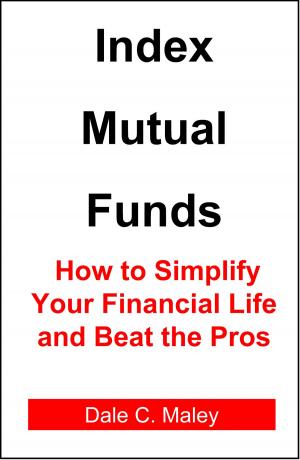 Cover of Index Mutual Funds: How to Simplify Your Financial Life and Beat the Pros