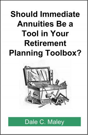 bigCover of the book Should Immediate Annuities Be a Tool in Your Retirement Planning Toolbox? by 