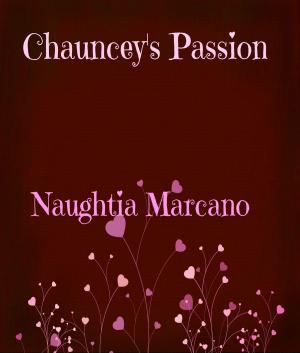 Cover of the book Chauncey's Passion by Bettina Kiraly