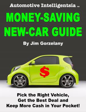 Book cover of Automotive Intelligentsia Money-Saving New-Car Guide