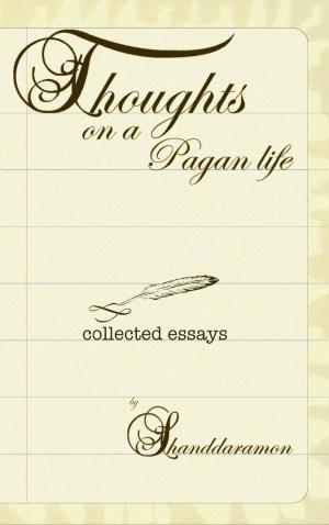 Book cover of Thoughts On A Pagan Life: A Book of Essays