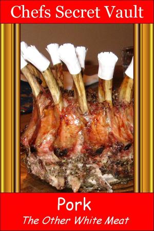 Cover of the book Pork: The Other White Meat by Chefs Secret Vault