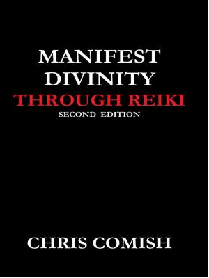 Cover of the book Manifest Divinity Through Reiki by Chris Comish