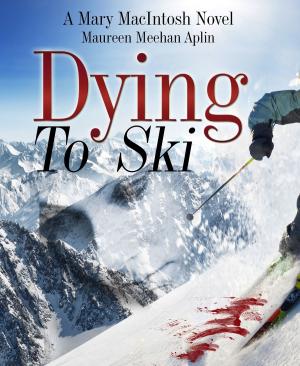 Book cover of Dying to Ski, a Mary MacIntosh novel