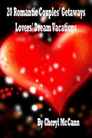 Cover of 20 Romantic Couples Getaways, Lovers’ Dream Vacations