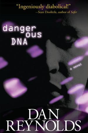 Cover of the book Dangerous DNA by Christopher Setterlund