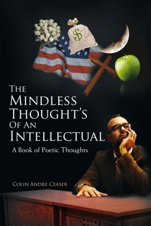 Cover of the book The Mindless Thought’S of an Intellectual: a Book of Poetic Thoughts by Harvey W. Gladhill