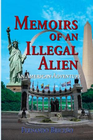 Cover of the book Memoirs of an Illegal Alien by Tommy E. Smith Jr.