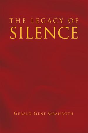 Cover of the book The Legacy of Silence by Arketa Williams, Ti'Ara 