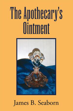 Cover of the book The Apothecary's Ointment by Latimore Praiseworthy