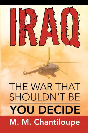 Cover of the book Iraq: the War That Shouldn’T Be by Marvin W. Dennard