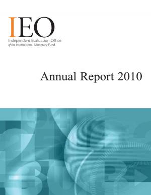 Cover of the book IEO Annual Report 2010 by International Monetary Fund. Independent Evaluation Office
