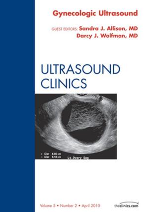 bigCover of the book Gynecologic Ultrasound, An Issue of Ultrasound Clinics - E-Book by 