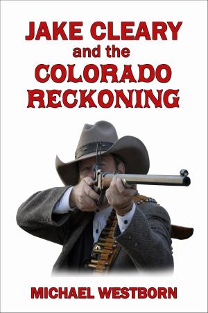 Cover of the book Jake Cleary and the Colorado Reckoning by Erdal Akdogan