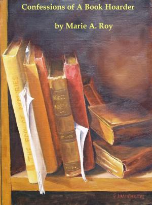Cover of the book Confession of A Book Hoarder by Marilena Cremaschini