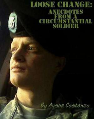 Book cover of Loose Change: Anecdotes from a Circumstantial Soldier
