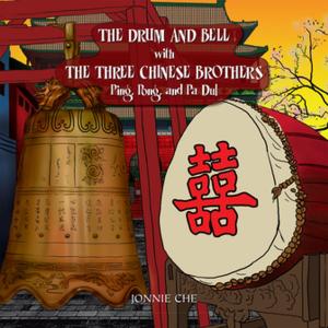 Cover of the book The Drum and Bell with the Three Chinese Brothers by Richard J. Williams