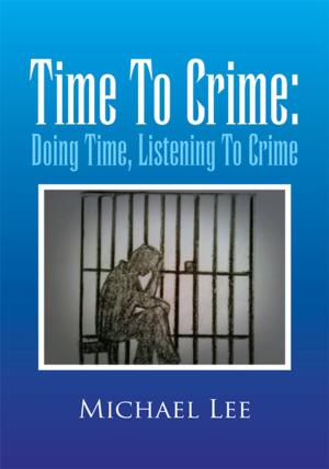 Cover of the book Time to Crime: Doing Time, Listening to Crime by James Alston Branscomb