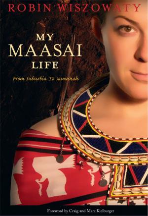 Cover of the book My Maasai Life by Marnie McBean