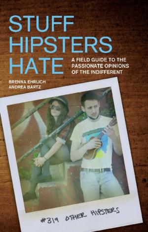 Cover of the book Stuff Hipsters Hate by Darren Levine, Ryan Hoover, Kelly Campbell