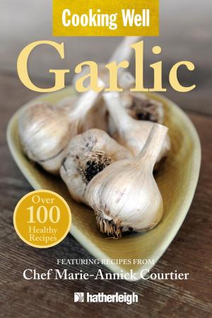 Cover of the book Cooking Well: Garlic by Robert Latkany, M.D.