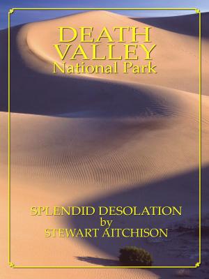Cover of Death Valley National Park: Splendid Desolation by Stewart Aitchison