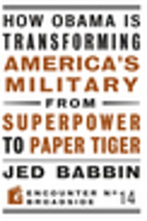 Cover of the book How Obama is Transforming America's Military from Superpower to Paper Tiger by Michael Rubin