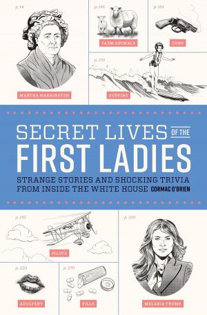 Cover of the book Secret Lives of the First Ladies by Margaret Mcguire, Alicia Kachmar, Katie Hatz