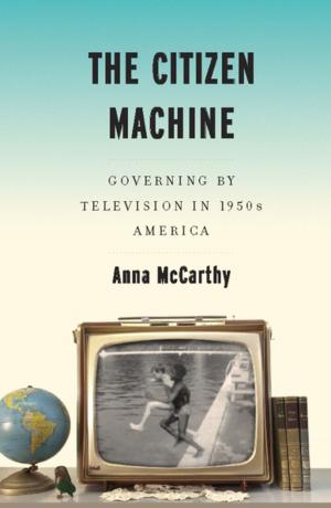 Cover of the book The Citizen Machine by Martin Duberman