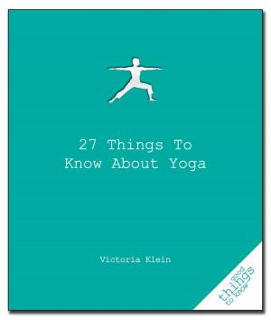 Cover of the book 27 Things to Know About Yoga by Paul Aron