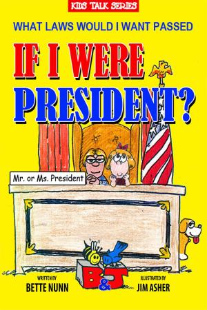 Book cover of What Laws Would I Want Passed If I Were President?