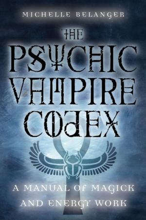 Cover of the book The Psychic Vampire Codex: A Manual Of Magick And Energy Work by Jackie Waldman, Brenda Welchlin, Karen Frost