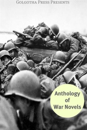 Cover of the book The Anthology Of War Novels by Herman Melville, Nathaniel Hawthorne, Mark Twain, Theodore Dreiser, Henry James, Jack London, Sinclair Lewis