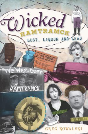 Cover of the book Wicked Hamtramck by Heather E. Moran, Camden-Rockport Historical Society