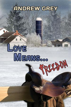 Cover of the book Love Means... Freedom by Marie Sexton