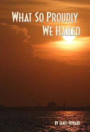 Cover of the book What So Proudly We Hailed by Charles J. Hemphill