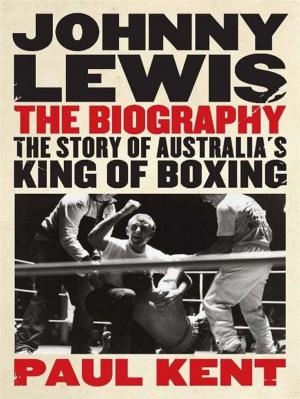 Book cover of Johnny Lewis The Biography: The Story Of Australia's King Of Boxing