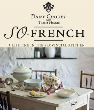 Cover of the book So French by Kathy Eagar, Pamela Garrett, Vivian Lin
