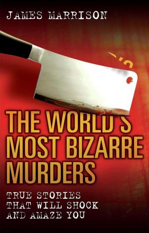 Cover of the book The World's Most Bizarre Murders by Sarah Marshall