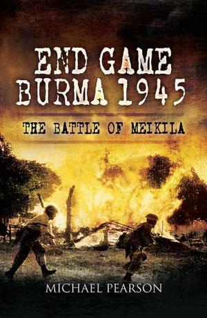 Cover of the book End Game Burma 1945 by Paul  Moorcraft, Knox Chitiyo