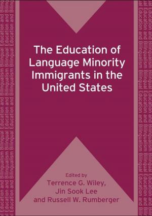 Cover of the book The Education of Language Minority Immigrants in the United States by Dr. Peter Mickan