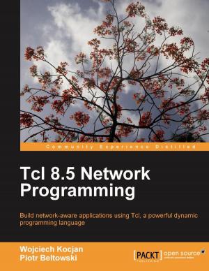 Cover of the book Tcl 8.5 Network Programming by Yohan Wadia, Rowan Udell, Lucas Chan, Udita Gupta