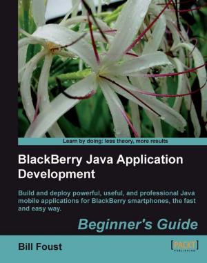 Cover of the book BlackBerry Java Application Development by MÃ©dÃ©ric Morel, Manuel Alves, Pascal Cadet, Pirmin Lemberger