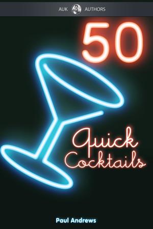 Cover of the book 50 Quick Cocktail Recipes by Jack Goldstein