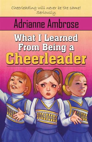 Cover of the book What I Learned From Being a Cheerleader by Diana Pharaoh Francis