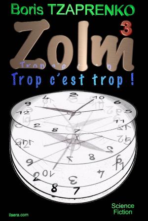 Cover of the book Zolm 3 Trop c’est trop ! by boris Tzaprenko